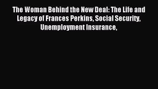 [PDF Download] The Woman Behind the New Deal: The Life and Legacy of Frances Perkins Social