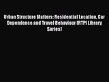 [PDF Download] Urban Structure Matters: Residential Location Car Dependence and Travel Behaviour