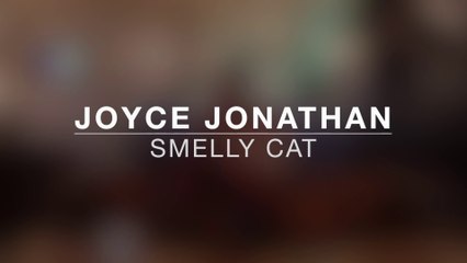 Joyce Jonathan "Smelly Cat"