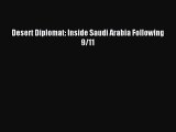 [PDF Download] Desert Diplomat: Inside Saudi Arabia Following 9/11 [PDF] Full Ebook