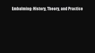 PDF Download - Embalming: History Theory and Practice Read Online