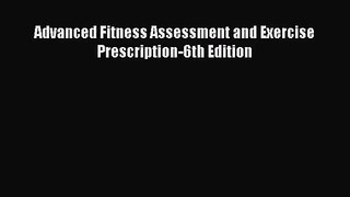 PDF Download - Advanced Fitness Assessment and Exercise Prescription-6th Edition Download Full