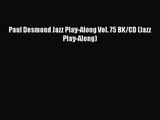 [PDF Download] Paul Desmond Jazz Play-Along Vol. 75 BK/CD (Jazz Play-Along) [PDF] Online