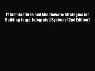 [PDF Download] IT Architectures and Middleware: Strategies for Building Large Integrated Systems