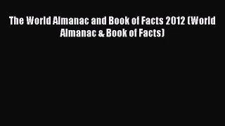 [PDF Download] The World Almanac and Book of Facts 2012 (World Almanac & Book of Facts) [Download]