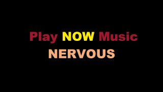 Play Now - Nervous
