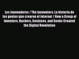 [PDF Download] Los innovadores / The Innovators: La historia de los genios que crearon el internet