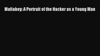 [PDF Download] Mafiaboy: A Portrait of the Hacker as a Young Man [Download] Full Ebook