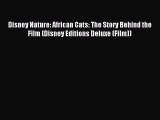 [PDF Download] Disney Nature: African Cats: The Story Behind the Film (Disney Editions Deluxe