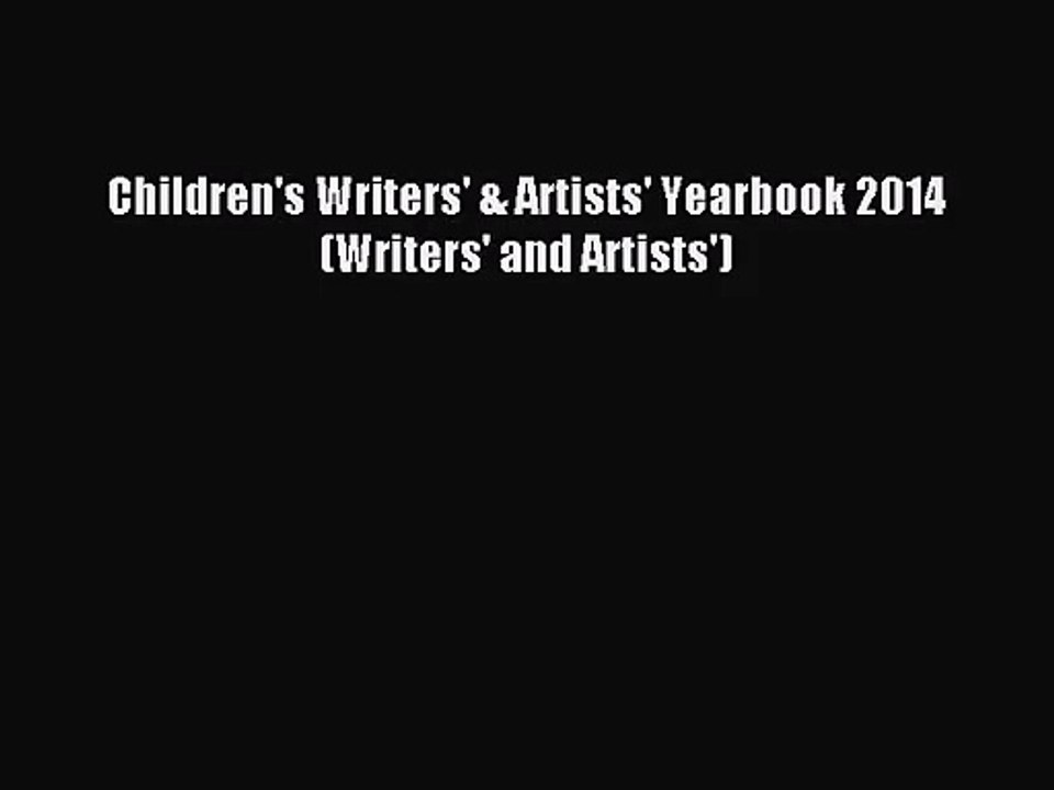 [PDF Download] Children's Writers' & Artists' Yearbook 2014 (Writers' and Artists') [Read]
