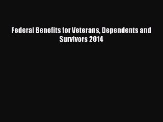 Télécharger la video: [PDF Download] Federal Benefits for Veterans Dependents and Survivors 2014 [Read] Online