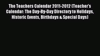 [PDF Download] The Teachers Calendar 2011-2012 (Teacher's Calendar: The Day-By-Day Directory