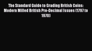[PDF Download] The Standard Guide to Grading British Coins: Modern Milled British Pre-Decimal