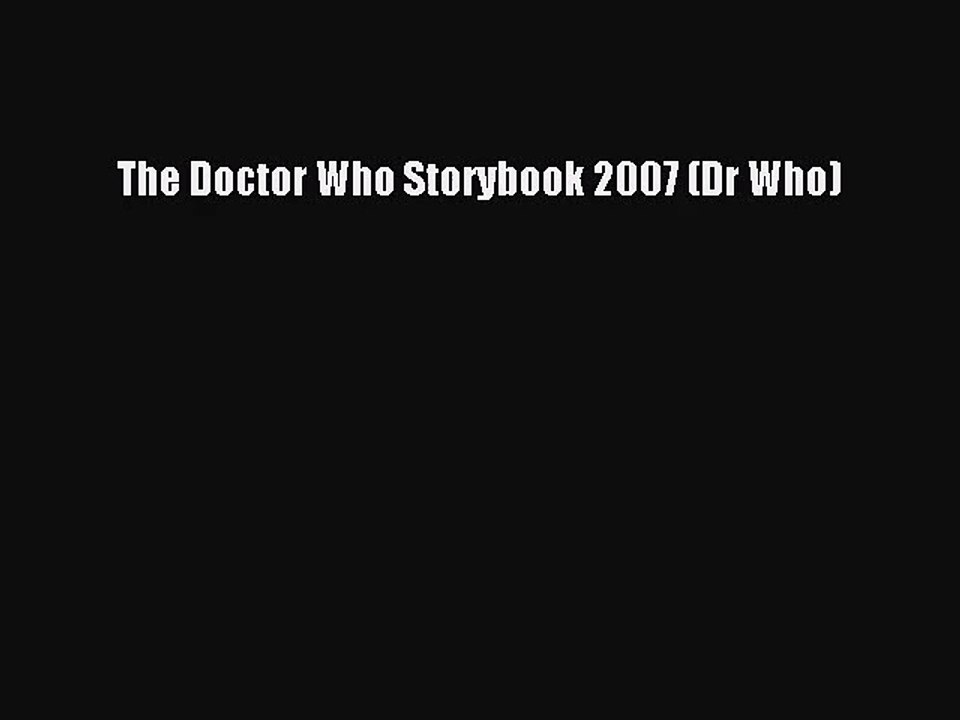 [PDF Download] The Doctor Who Storybook 2007 (Dr Who) [Read] Full Ebook