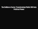 PDF Download - The DeMarco Factor: Transforming Public Will into Political Power Download Full