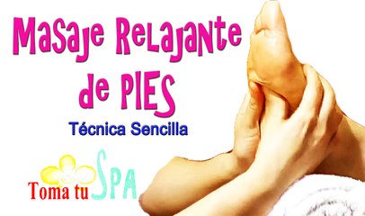 MASAJE RELAJANTE DE PIES, TÉCNICA SENCILLA PASO A PASO