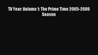 [PDF Download] TV Year: Volume 1: The Prime Time 2005-2006 Season [Download] Full Ebook