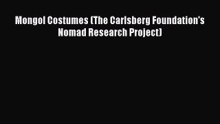 [PDF Download] Mongol Costumes (The Carlsberg Foundation's Nomad Research Project) [Download]