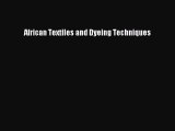 [PDF Download] African Textiles and Dyeing Techniques [Download] Full Ebook