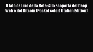 [PDF Download] Il lato oscuro della Rete: Alla scoperta del Deep Web e del Bitcoin (Pocket