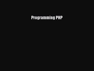 [PDF Download] Programming PHP [Read] Full Ebook