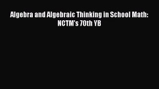 [PDF Download] Algebra and Algebraic Thinking in School Math: NCTM's 70th YB [Read] Online