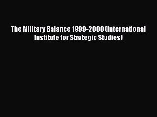 [PDF Download] The Military Balance 1999-2000 (International Institute for Strategic Studies)