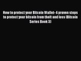 [PDF Download] How to protect your Bitcoin Wallet- 4 proven steps to protect your bitcoin from