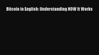 [PDF Download] Bitcoin in English: Understanding HOW It Works [PDF] Online