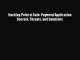 [PDF Download] Hacking Point of Sale: Payment Application Secrets Threats and Solutions [Read]