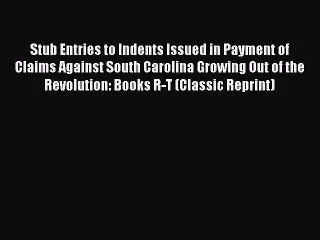 [PDF Download] Stub Entries to Indents Issued in Payment of Claims Against South Carolina Growing