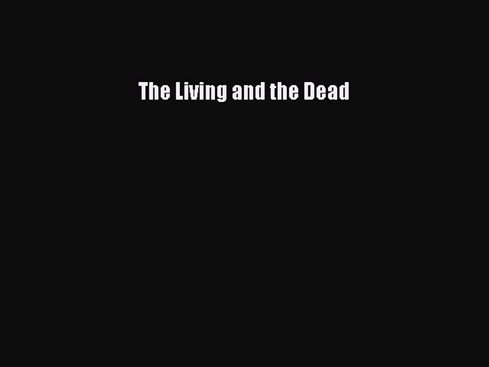 [PDF Download] The Living and the Dead [Download] Online