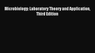 PDF Download - Microbiology: Laboratory Theory and Application Third Edition Download Full
