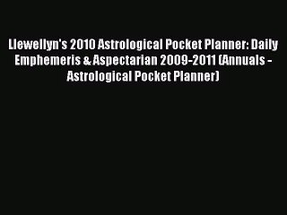 [PDF Download] Llewellyn's 2010 Astrological Pocket Planner: Daily Emphemeris & Aspectarian