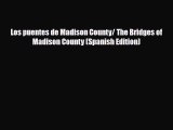 [PDF Download] Los puentes de Madison County/ The Bridges of Madison County (Spanish Edition)