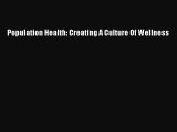 PDF Download - Population Health: Creating A Culture Of Wellness Read Online
