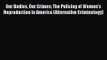 [PDF Download] Our Bodies Our Crimes: The Policing of Women's Reproduction in America (Alternative