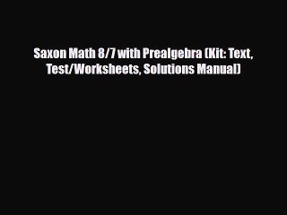 [PDF Download] Saxon Math 8/7 with Prealgebra (Kit: Text Test/Worksheets Solutions Manual)
