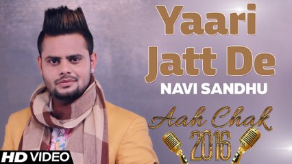 Navi Sandhu - Yaari Jatt De _ Full Video _ Aah Chak 2016