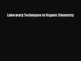 [PDF Download] Laboratory Techniques in Organic Chemistry [Download] Online