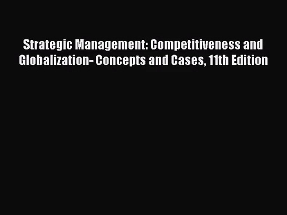 [PDF Download] Strategic Management: Competitiveness and Globalization- Concepts and Cases