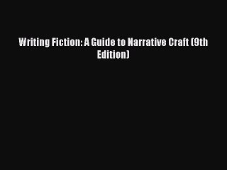 [PDF Download] Writing Fiction: A Guide to Narrative Craft (9th Edition) [PDF] Full Ebook