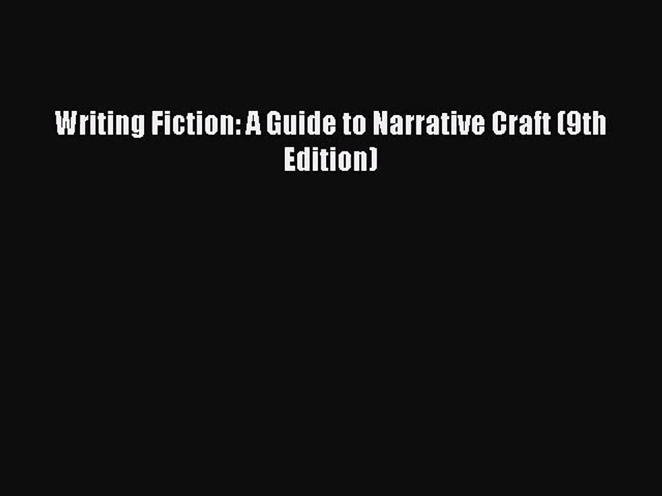 [PDF Download] Writing Fiction: A Guide to Narrative Craft (9th Edition) [PDF] Full Ebook