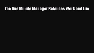 [PDF Download] The One Minute Manager Balances Work and Life [Download] Full Ebook