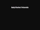 [PDF Download] Andy Warhol: Polaroids [PDF] Full Ebook