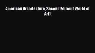 [PDF Download] American Architecture Second Edition (World of Art) [Download] Full Ebook