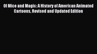 [PDF Download] Of Mice and Magic: A History of American Animated Cartoons Revised and Updated