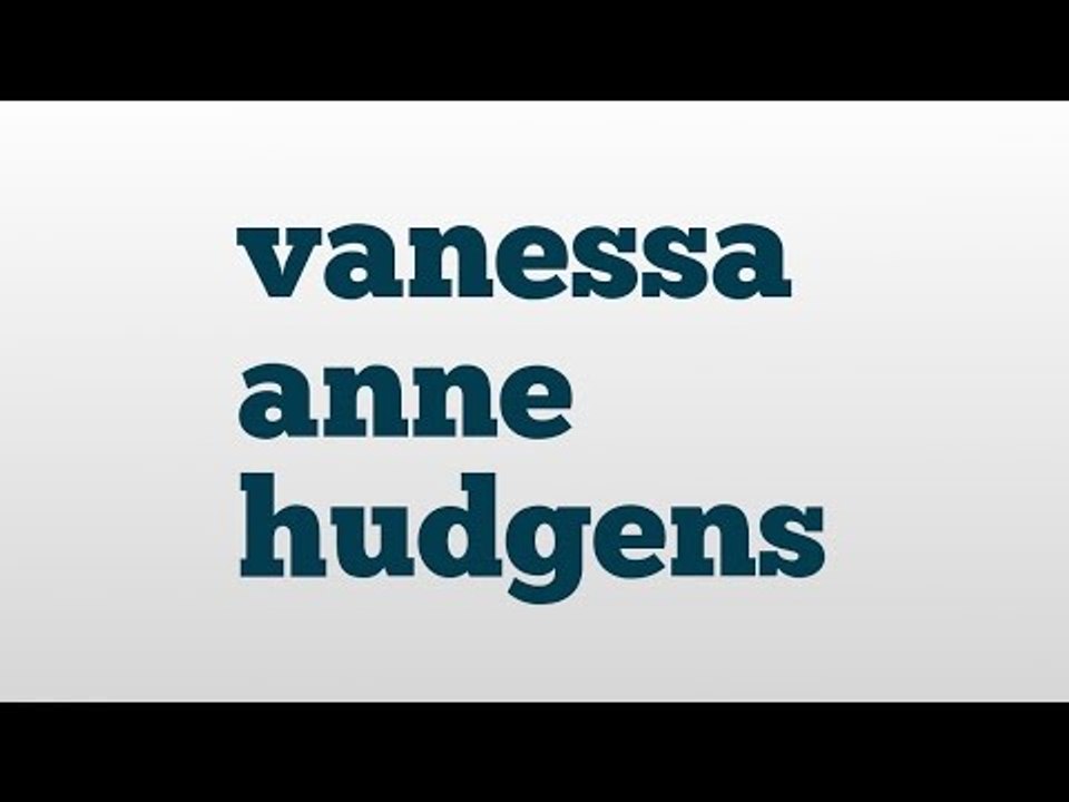 vanessa anne hudgens meaning and pronunciation
