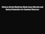 [PDF Download] Chinese Herbal Medicine Made Easy: Effective and Natural Remedies for Common