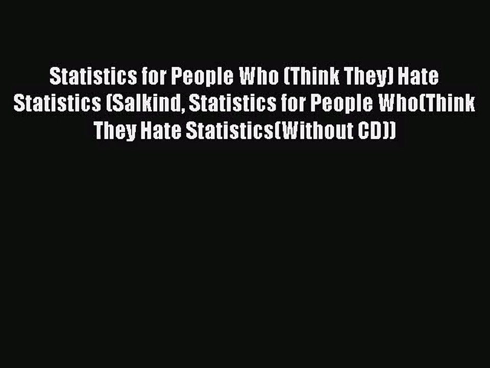 [PDF Download] Statistics for People Who (Think They) Hate Statistics (Salkind Statistics for